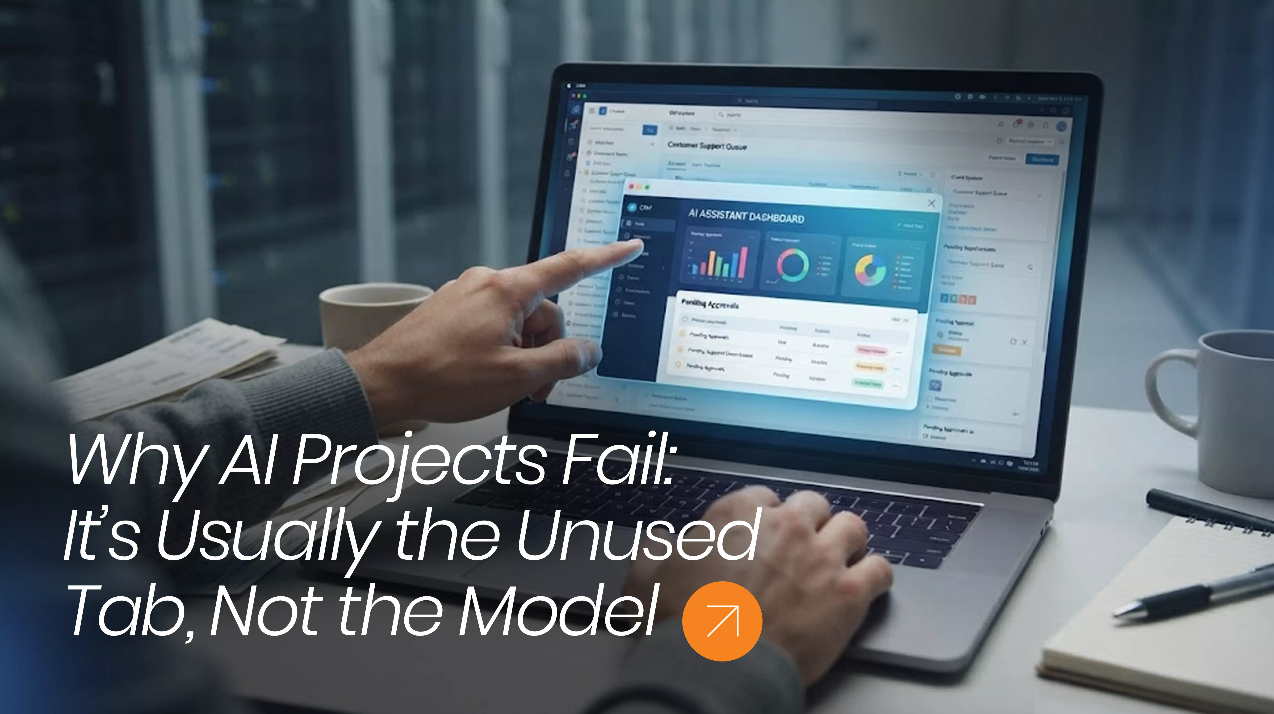 Why AI Projects Fail: It's Usually the Unused Tab, Not the Model