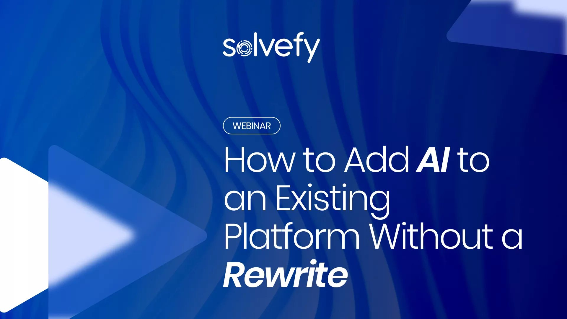 Webinar: How to Add AI to an Existing Platform Without a Rewrite